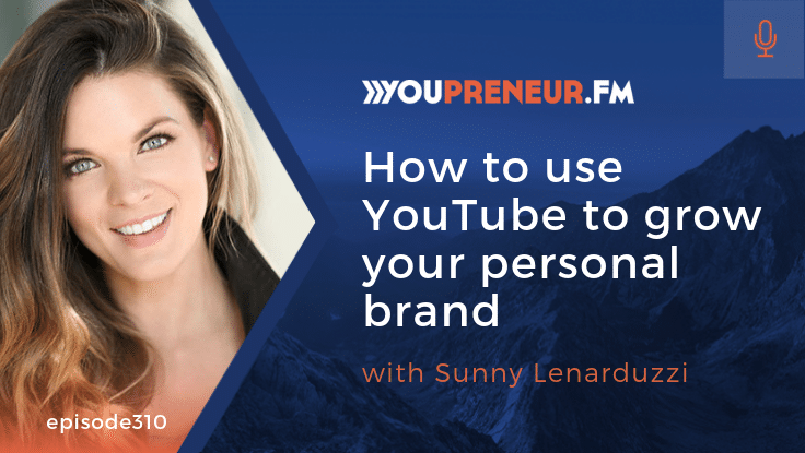 How to Use YouTube to Grow Your Personal Brand, with Sunny Lenarduzzi