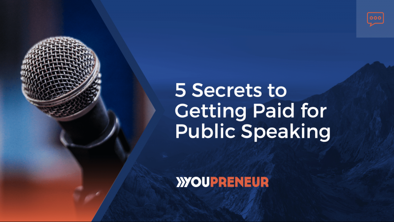 5-secrets-to-getting-paid-for-public-speaking-youpreneur-how-to