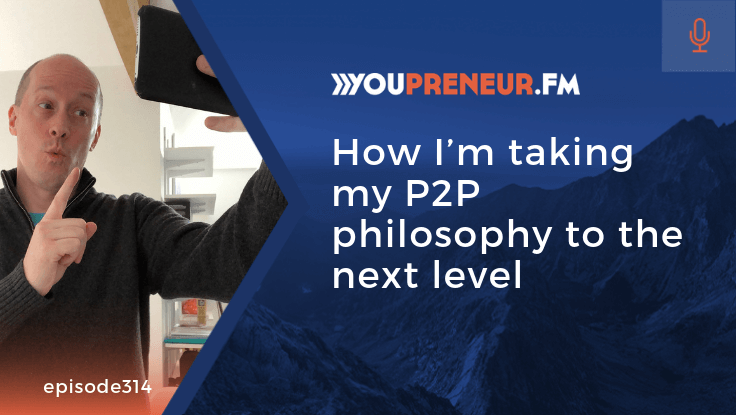 How I’m Taking my P2P Philosophy to the Next Level