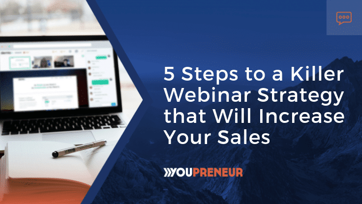 5 Steps to a Killer Webinar Strategy that will increase your sales