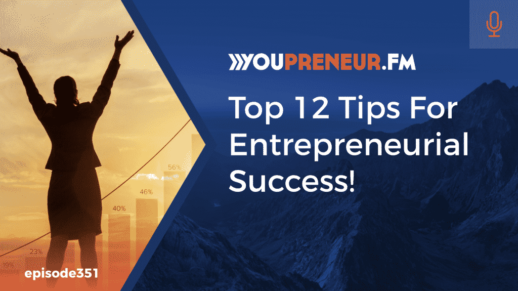 Top 12 Tips for Entrepreneurial Success