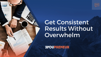 Get Consistent Results Without Overwhelm