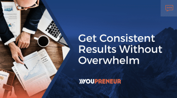 Get Consistent Results Without Overwhelm