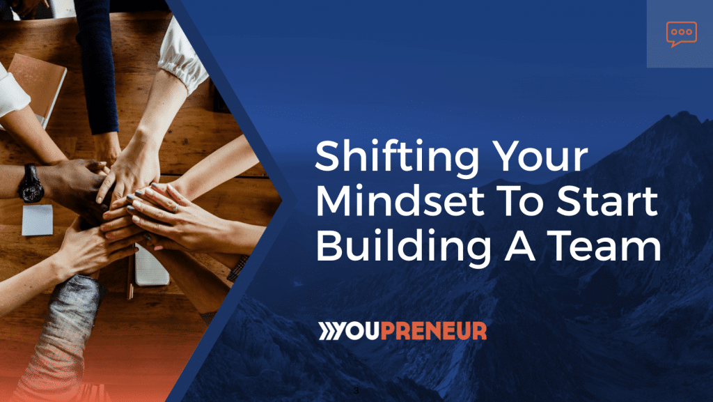 Shifting Your Mindset to Start Building a Team