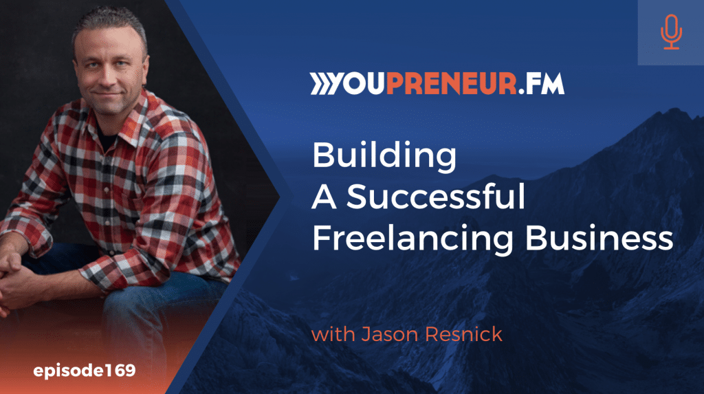 Building a Successful Freelancing Business, with Jason Resnick