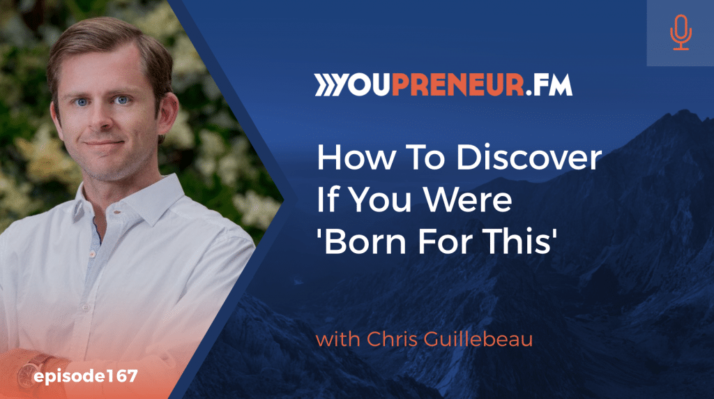 How to Discover if You Were ‘Born For This’, with Chris Guillebeaung