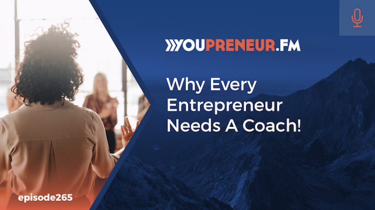 Why Every Entrepreneur Needs A Coach! - Youpreneur - Helping Business ...