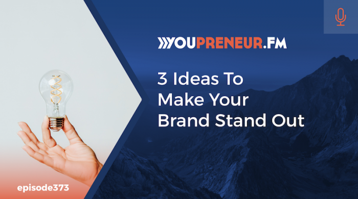 3 Ideas to Make Your Brand Stand Out - Youpreneur - Helping Business ...