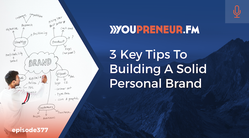 3 Key Tips to Building a Solid Personal Brand