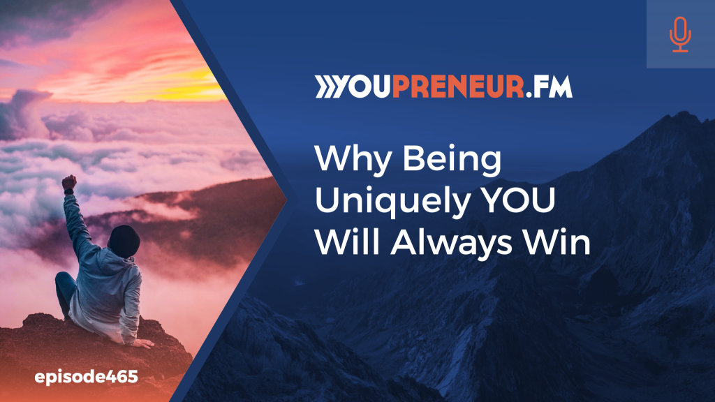 Why Being Uniquely YOU Will Always Win - Youpreneur - Helping Business ...
